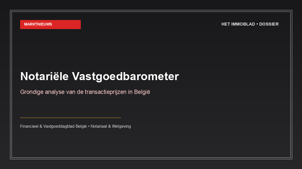 Notariële Vastgoedbarometer: grondige analyse van de transactieprijzen in België